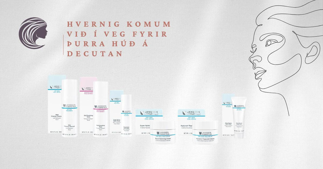 💧 Decutan & húðin – hvernig þú kemur í veg fyrir þurrk